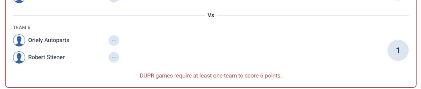 A game card outlined in red with the message DUPR games require at least one team to score 6 points.