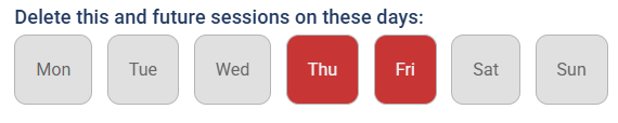 A day-of-the-week selector titled "Delete this and future sessions on these days" with Thursday and Friday highlighted in red